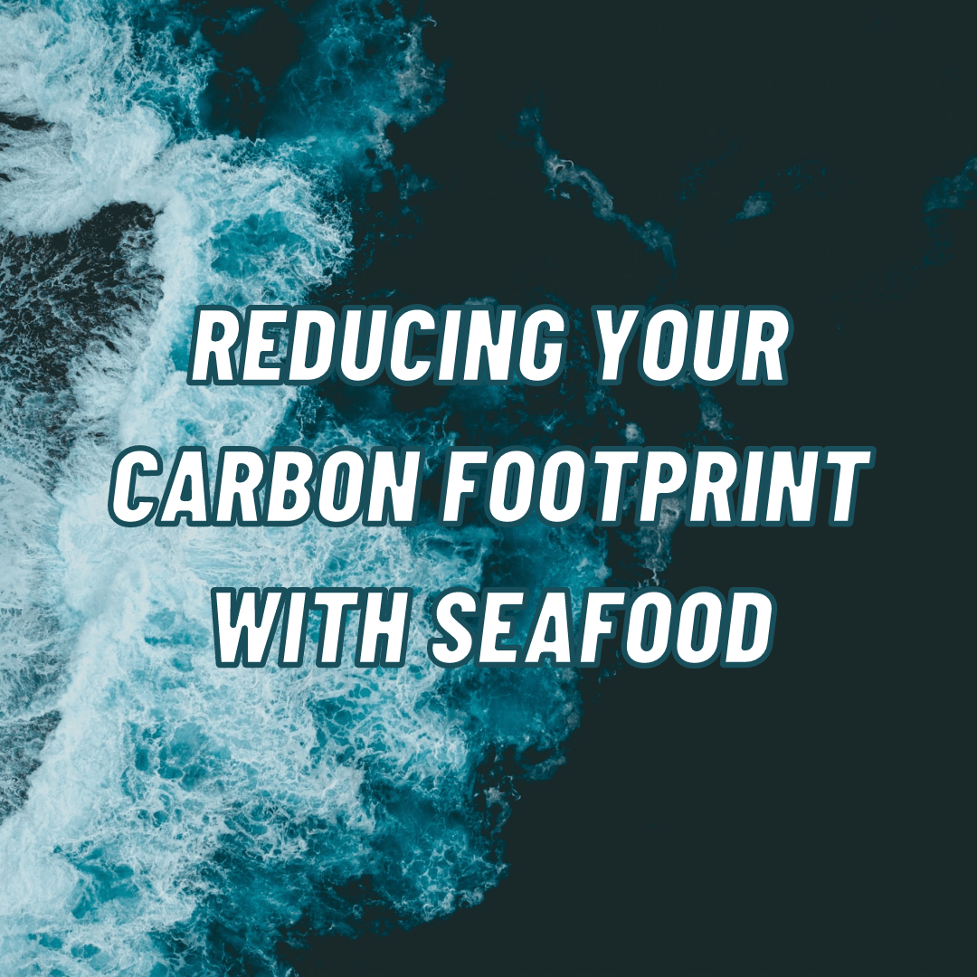 Eat Seafood to Reduce Your Carbon Footprint